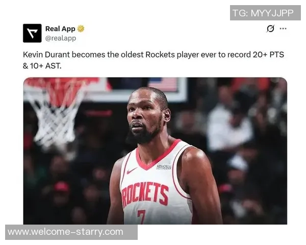 杜兰特37岁95天创纪录成火箭队史最年长20分10助球员